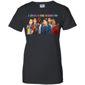 Queer Eye Struggs To Func Without You Shirt