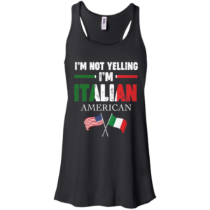 I'm Not Yelling I'm Italian Shirt