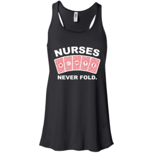Nurses Never Fold Shirt