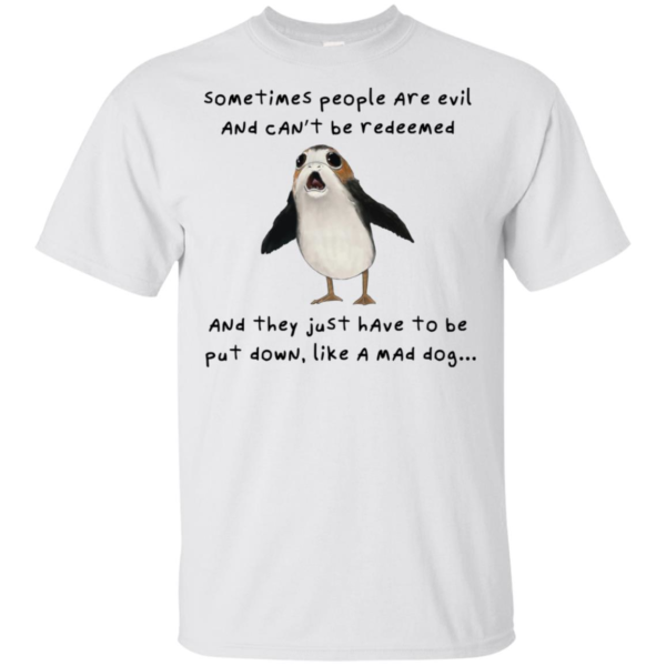 Sometimes People Are Evil And Can't Be Redeemed Shirt