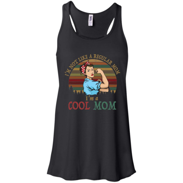 I'm Not Like A Regular Mom I'm A Cool Mom Mother Shirt