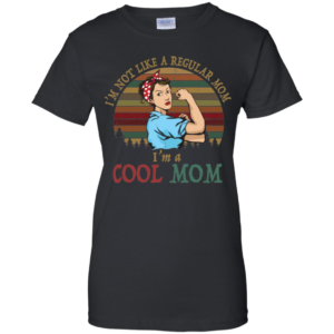 I'm Not Like A Regular Mom I'm A Cool Mom Mother Shirt image I'm Not Like A Regular Mom I'm A Cool Mom Mother Shirt