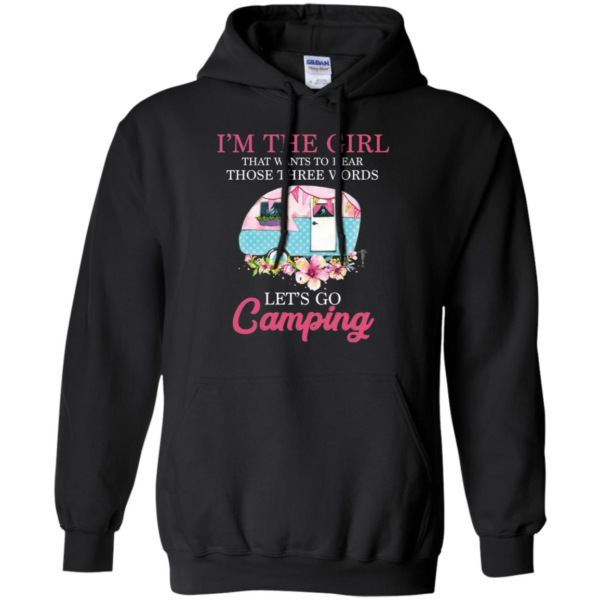 I'm The Girl That Wants To Hear Those Three Words Let's Go Camping Shirt