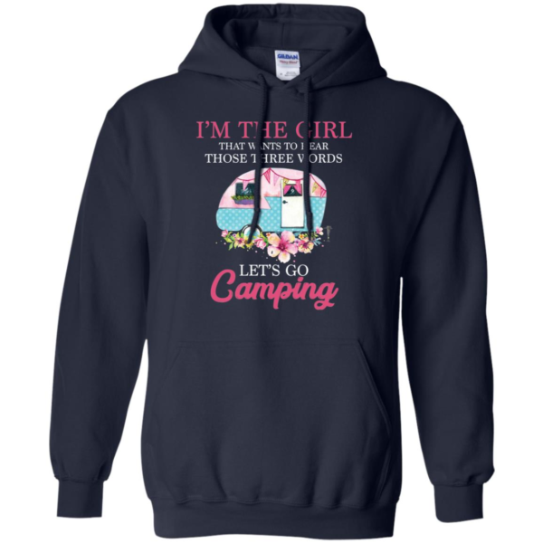 I'm The Girl That Wants To Hear Those Three Words Let's Go Camping Shirt