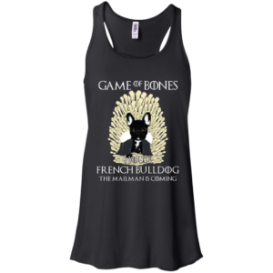 Game Of Bones House French Bulldog The Mailman Is Coming Shirt image Game Of Bones House French Bulldog The Mailman Is Coming Shirt