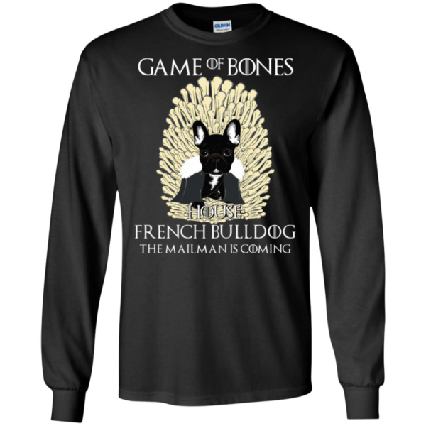 Game Of Bones House French Bulldog The Mailman Is Coming Shirt