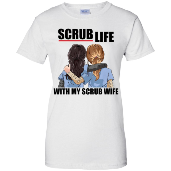 Scrub Life With My Scrub Wife Shirt
