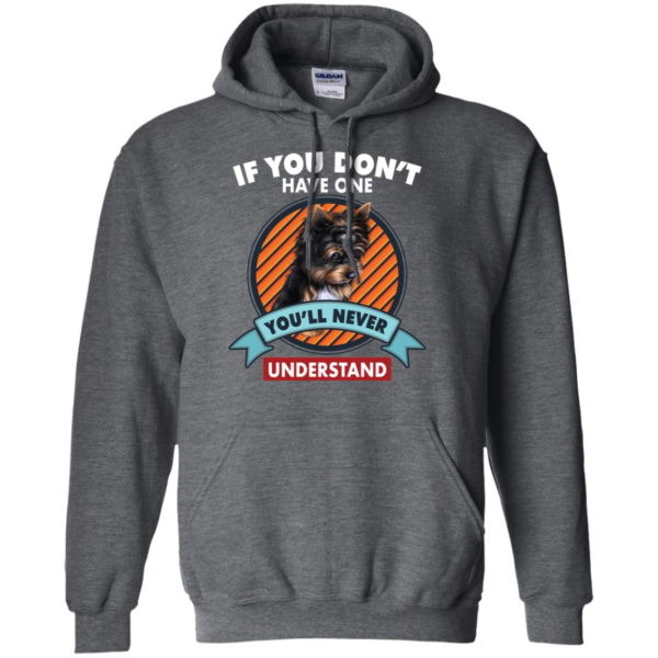 If You Don't Have One You'll Never Understand Yorkie Shirt
