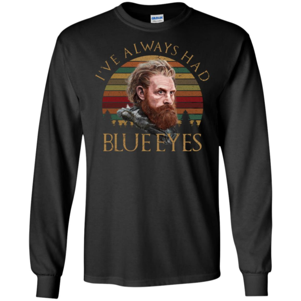 Tormund Game Of Thrones I've Always Had Blue Eyes Shirt