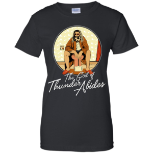 The God of Thunder Abides Shirt