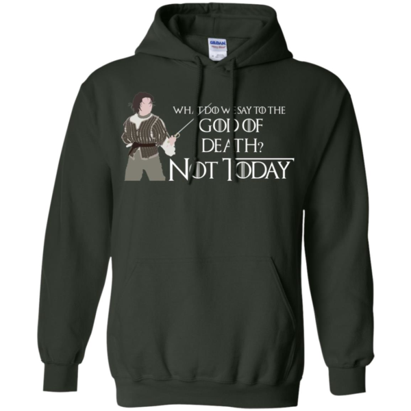 What Do We Say To The God Of Death Not Today Shirt