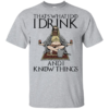 Fat Thor That’s What I Do I Drink And I Know Things Shirt