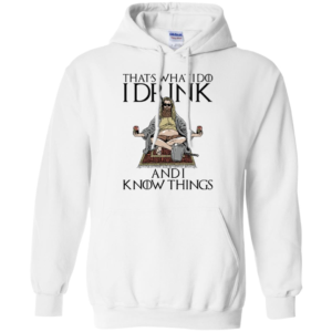 Fat Thor That’s What I Do I Drink And I Know Things Shirt