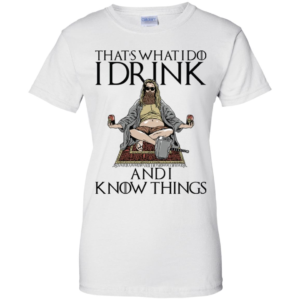 Fat Thor That’s What I Do I Drink And I Know Things Shirt
