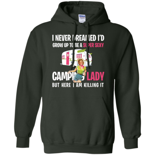 I Never Dreamed I'd Be a Super Sexy Camping Lady Shirt