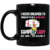 I Never Dreamed I’d Be a Super Sexy Camping Lady Coffee Mug