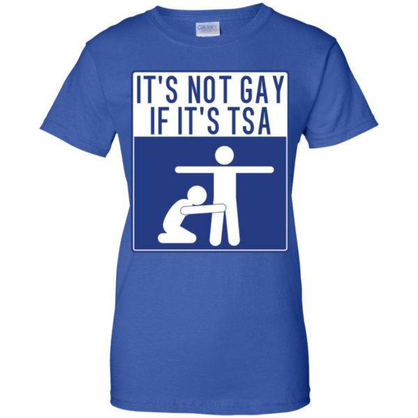 It's Not Gay If It's TSA Shirt