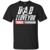 Dad I Love You 3000 Shirt