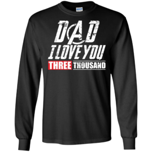 Dad I Love You 3000 Shirt