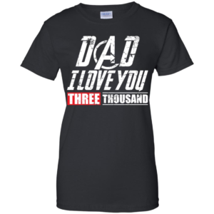 Dad I Love You 3000 Shirt