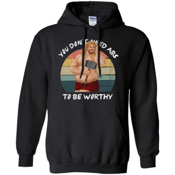 You Don't Need Abs To Be Worthy Fat Thor Funny Endgame Shirt