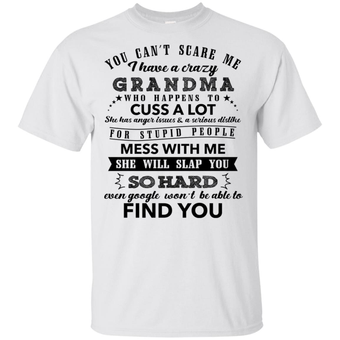 You Can't Scare Me I Have A Crazy Grandma Shirt image You Can't Scare Me I Have A Crazy Grandma Shirt