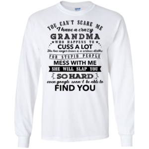 You Can't Scare Me I Have A Crazy Grandma Shirt image You Can't Scare Me I Have A Crazy Grandma Shirt