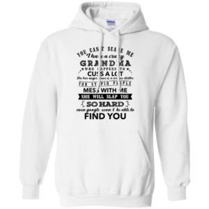 You Can't Scare Me I Have A Crazy Grandma Shirt image You Can't Scare Me I Have A Crazy Grandma Shirt