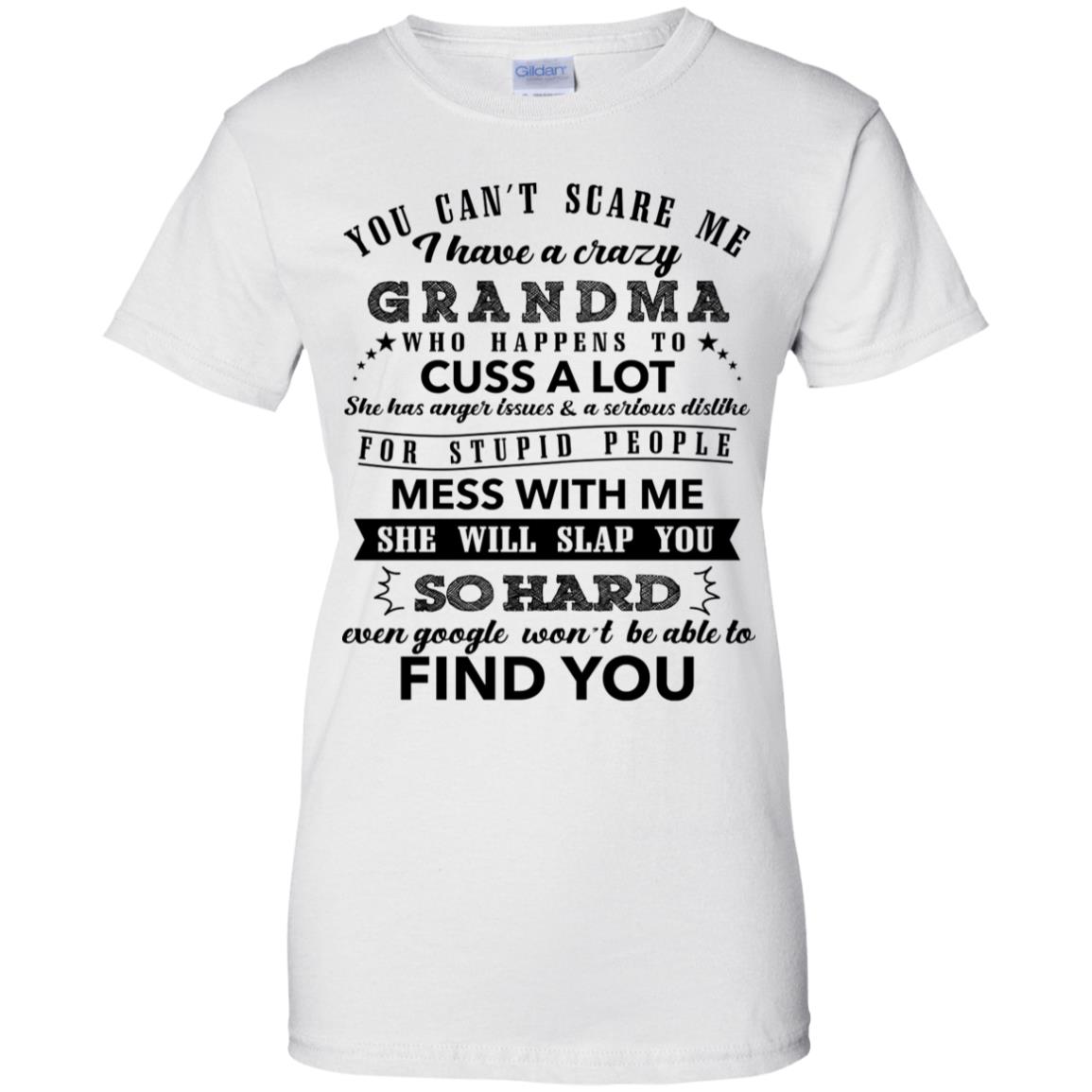 You Can't Scare Me I Have A Crazy Grandma Shirt image You Can't Scare Me I Have A Crazy Grandma Shirt