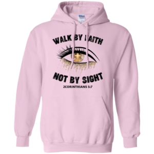 Walk By Faith Not By Sight Shirt