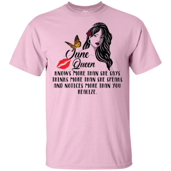 June Queen Knows More Than She Says Thinks More Than She Speaks Shirt