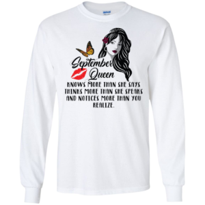September Queen Knows More Than She Says Thinks More Than She Speaks Shirt