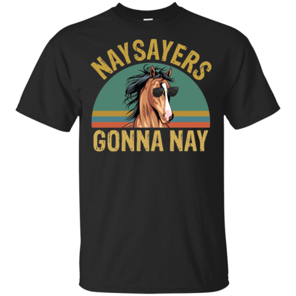 Horse Vintage Naysayers Gonna Nay Shirt