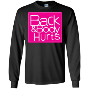 Back And Body Hurts Shirt