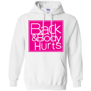 Back And Body Hurts Shirt