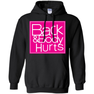 Back And Body Hurts Shirt