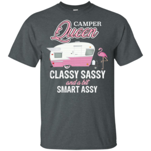 Camper Queen Classy Sassy And A Bit Smart Assy Shirt