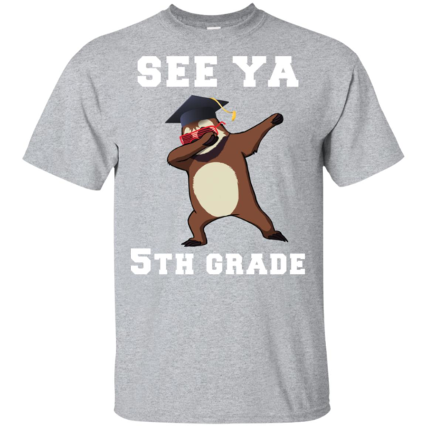 See Ya 5th Grade Graduation Day Sloth Dabbing Shirt