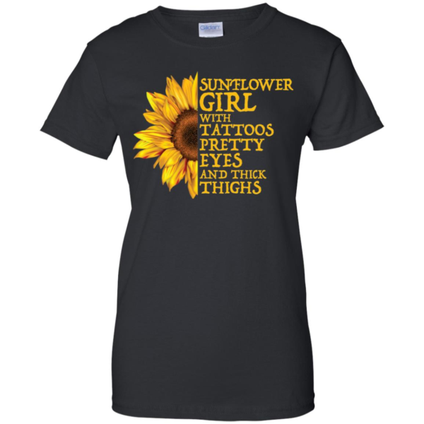 Sunflower Girl Tattoos Pretty Eyes And Thick Thighs Shirt