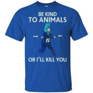John Wick Be Kind To Animals Or I'll Kill You Shirt