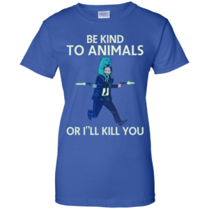John Wick Be Kind To Animals Or I'll Kill You Shirt