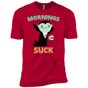 Mornings Suck Slim Fit Shirt