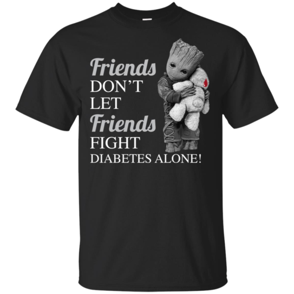 Groot Hug Teddy Friends Don't Let Friends Fight Diabetes Alone Shirt