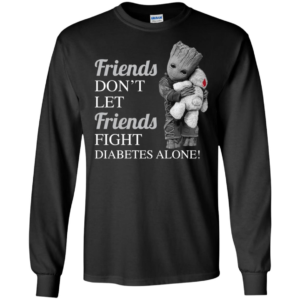Groot Hug Teddy Friends Don't Let Friends Fight Diabetes Alone Shirt