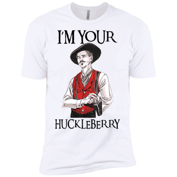 I'm Your Huckleberry Doc Holliday Shirt