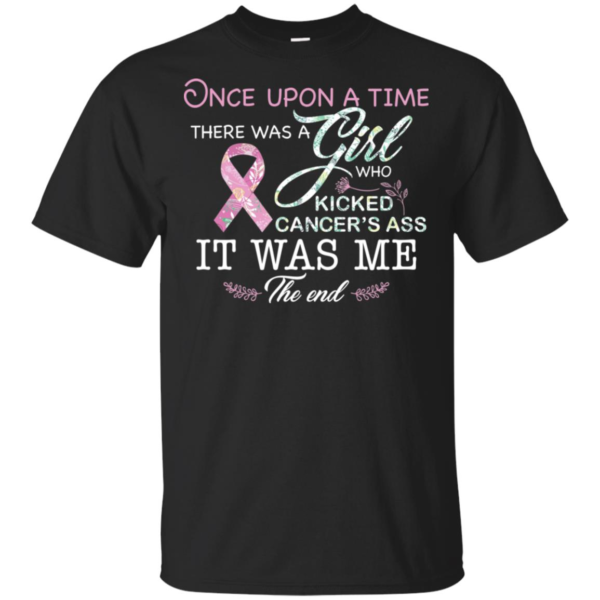 Once Upon A Time There Was A Girl Who Kicked Cancer’s Ass Shirt