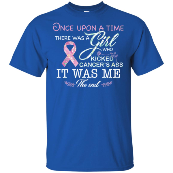 Once Upon A Time There Was A Girl Who Kicked Cancer’s Ass Shirt