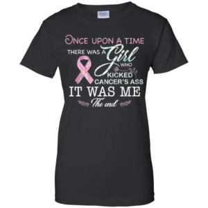 Once Upon A Time There Was A Girl Who Kicked Cancer’s Ass Shirt