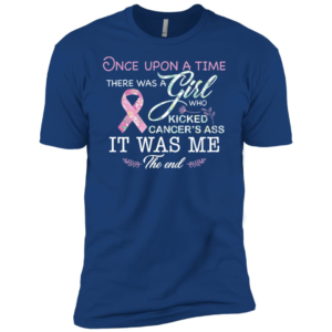Once Upon A Time There Was A Girl Who Kicked Cancer’s Ass Shirt