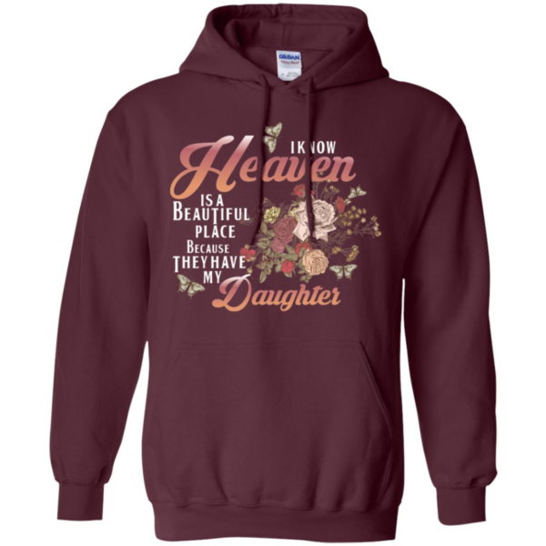 I Know Heaven Is A Beautiful Place Because They Have My Daughter Shirt